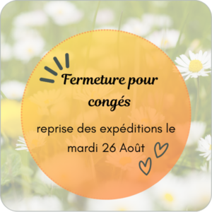 fermeture pour congés, reprise des livraisons le 26/08/25